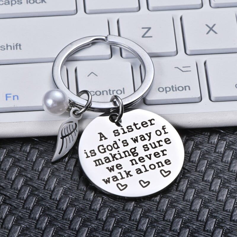 A Sister is God's Way of Making Sure We Never Walk Alone Keychain